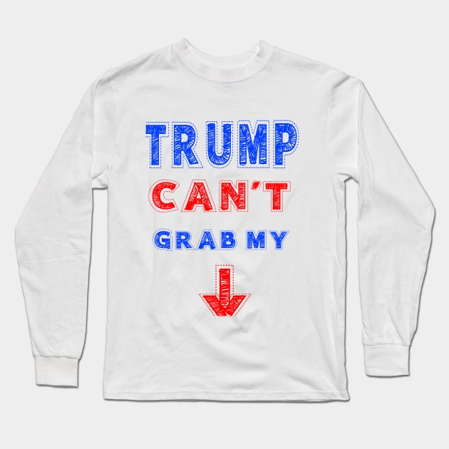 TRUMP CAN´T GRAB MY Long Sleeve T-Shirt by FREESA